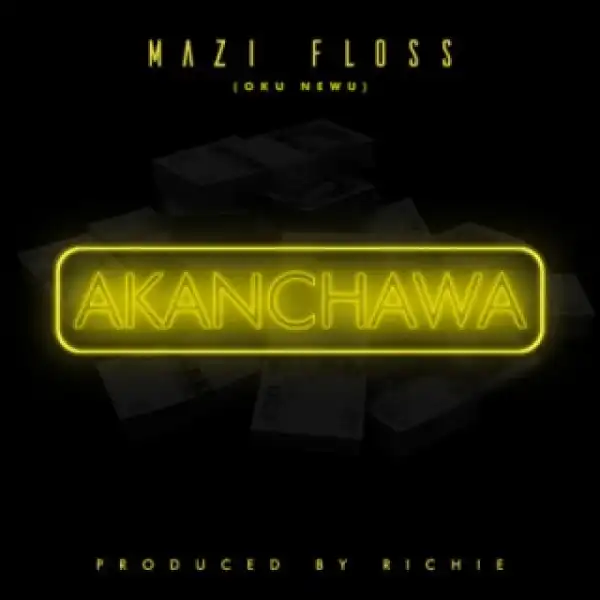 Mazi Floss - Akanchawa